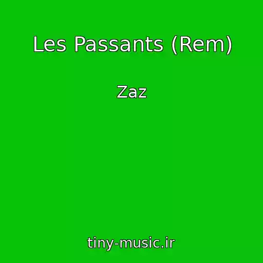 کاور آهنگ Les Passants (Rem) از Zaz