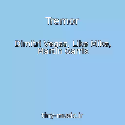 کاور آهنگ Tremor از Dimitri Vegas, Like Mike, Martin Garrix