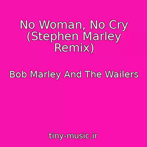 کاور آهنگ No Woman, No Cry (Stephen Marley Remix) از Bob Marley And The Wailers