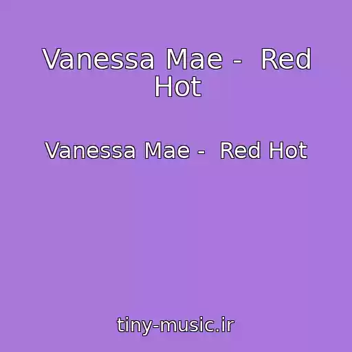 کاور آهنگ Vanessa Mae -  Red Hot از Vanessa Mae -  Red Hot