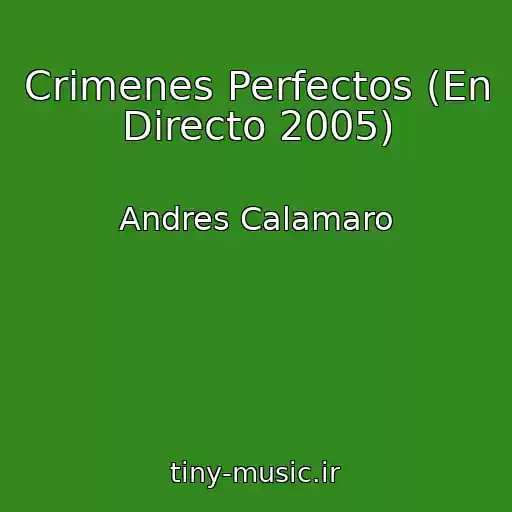 کاور آهنگ Crimenes Perfectos (En Directo 2005) از Andres Calamaro
