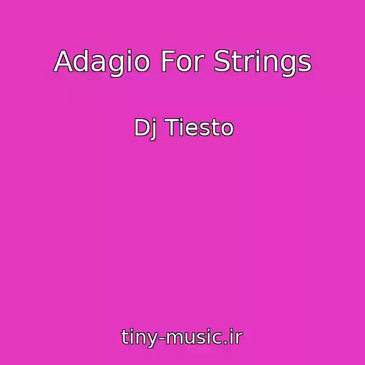 کاور آهنگ Adagio For Strings از Dj Tiesto