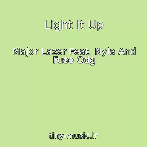 کاور آهنگ Light It Up از Major Lazer Feat. Nyla And Fuse Odg