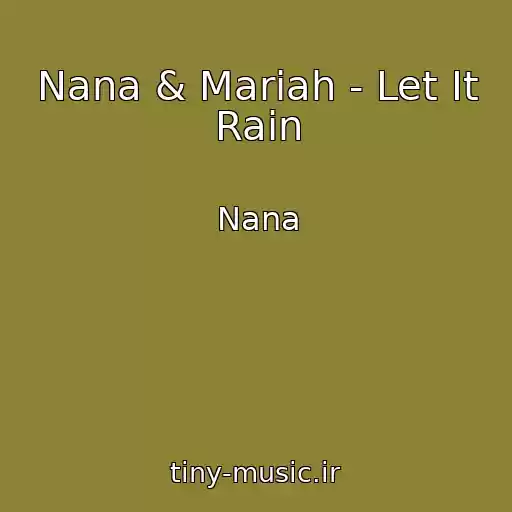 کاور آهنگ Nana & Mariah - Let It Rain از Nana