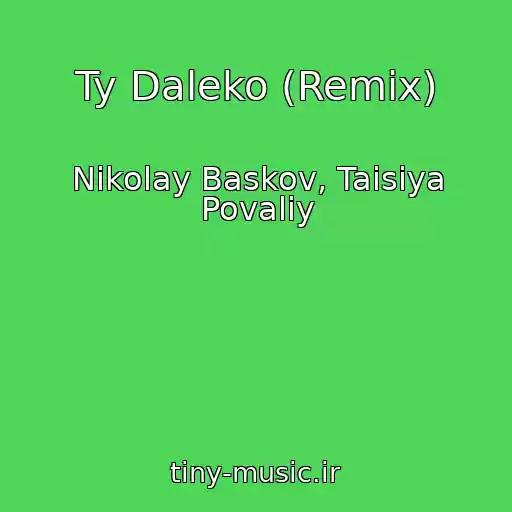 کاور آهنگ Ty Daleko (Remix) از Nikolay Baskov, Taisiya Povaliy