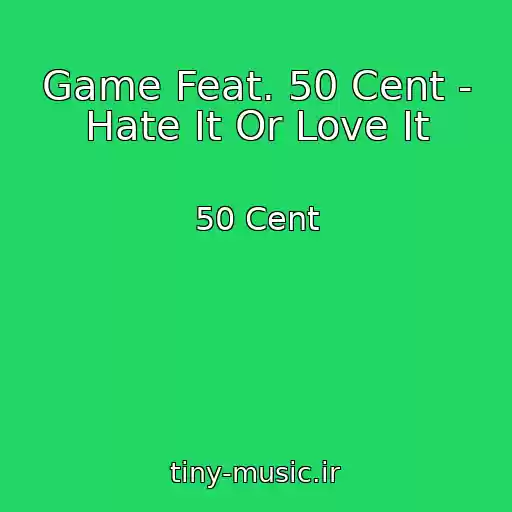 کاور آهنگ Game Feat. 50 Cent - Hate It Or Love It از 50 Cent