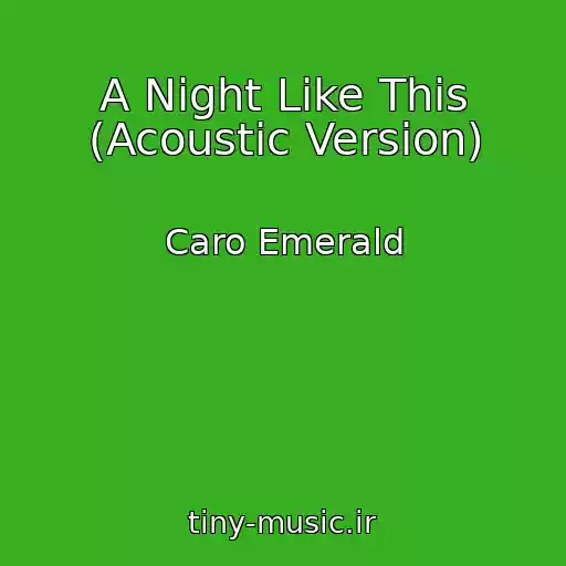 کاور آهنگ A Night Like This (Acoustic Version) از Caro Emerald