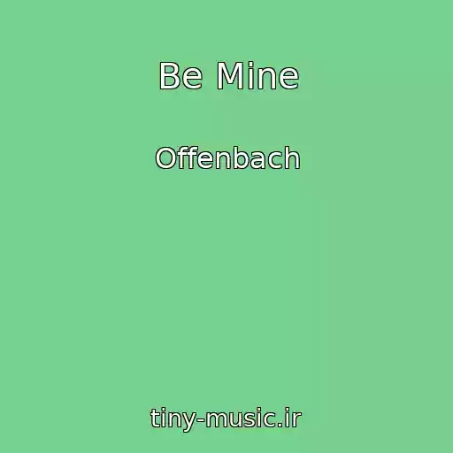 کاور آهنگ Be Mine از Offenbach