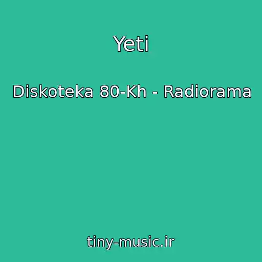 کاور آهنگ Yeti از Diskoteka 80-Kh - Radiorama