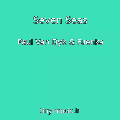 کاور آهنگ Seven Seas از Paul Van Dyk & Fuenka