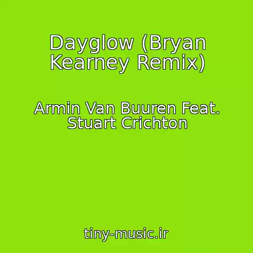 کاور آهنگ Dayglow (Bryan Kearney Remix) از Armin Van Buuren Feat. Stuart Crichton