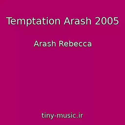 کاور آهنگ Temptation Arash 2005 از Arash Rebecca
