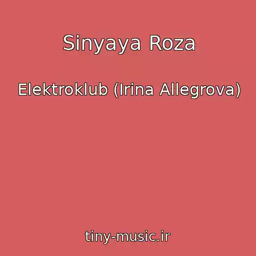 کاور آهنگ Sinyaya Roza از Elektroklub (Irina Allegrova)