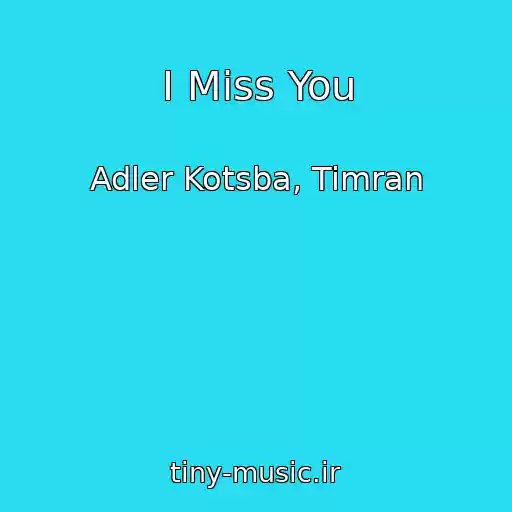 کاور آهنگ I Miss You از Adler Kotsba, Timran