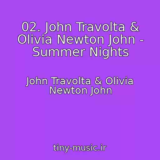 کاور آهنگ 02. John Travolta & Olivia Newton John - Summer Nights از John Travolta & Olivia Newton John