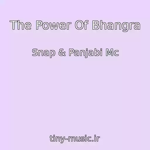 کاور آهنگ The Power Of Bhangra از Snap & Panjabi Mc