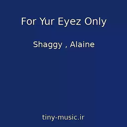 کاور آهنگ For Yur Eyez Only از Shaggy , Alaine