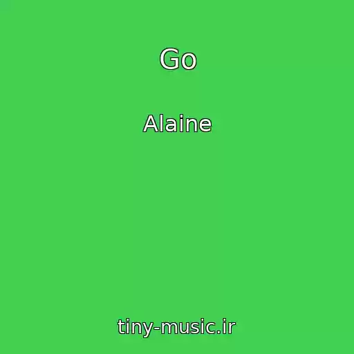 کاور آهنگ Go از Alaine