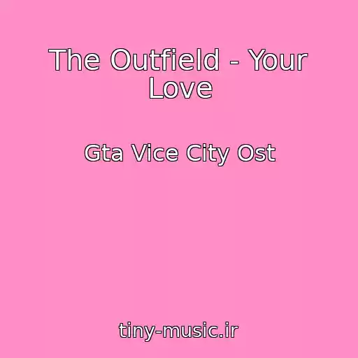 کاور آهنگ The Outfield - Your Love از Gta Vice City Ost