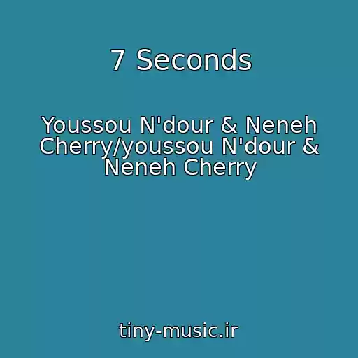 کاور آهنگ 7 Seconds از Youssou N'dour & Neneh Cherry/youssou N'dour & Neneh Cherry