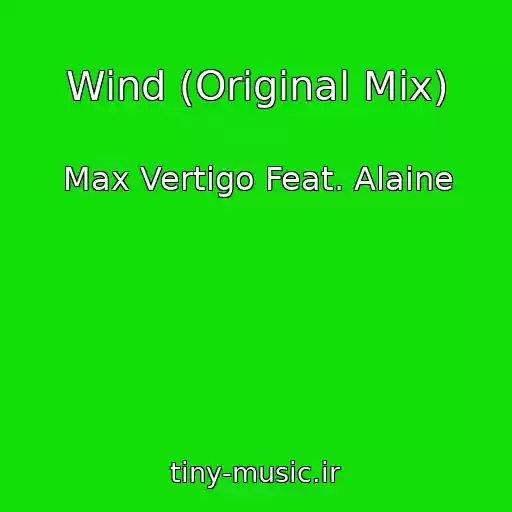 کاور آهنگ Wind (Original Mix) از Max Vertigo Feat. Alaine