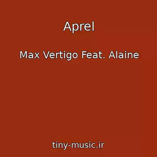 کاور آهنگ Aprel از Max Vertigo Feat. Alaine