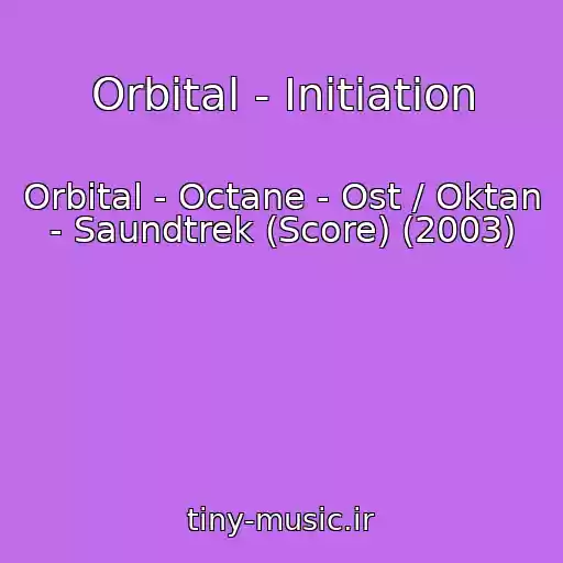 کاور آهنگ Orbital - Initiation از Orbital - Octane - Ost / Oktan - Saundtrek (Score) (2003)