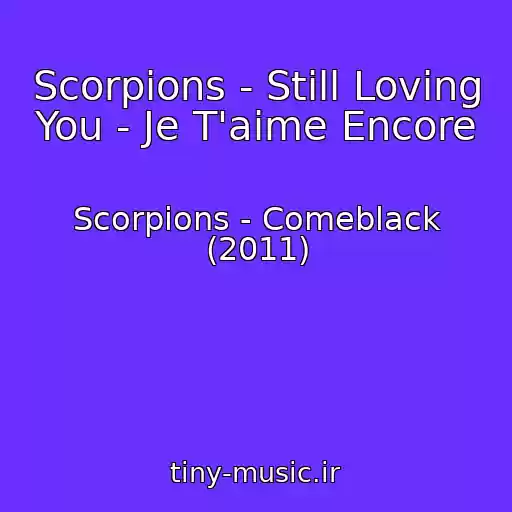 کاور آهنگ Scorpions - Still Loving You - Je T'aime Encore از Scorpions - Comeblack (2011)