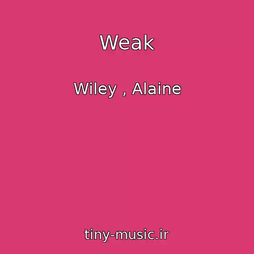 کاور آهنگ Weak از Wiley , Alaine