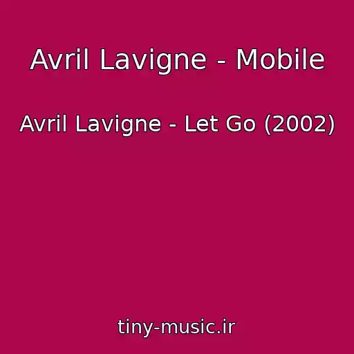 کاور آهنگ Avril Lavigne - Mobile از Avril Lavigne - Let Go (2002)