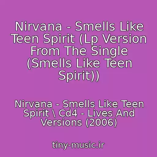 کاور آهنگ Nirvana - Smells Like Teen Spirit (Lp Version From The Single (Smells Like Teen Spirit)) از Nirvana - Smells Like Teen Spirit \ Cd4 - Lives And Versions (2006)