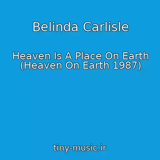 کاور آهنگ Belinda Carlisle از Heaven Is A Place On Earth (Heaven On Earth 1987)