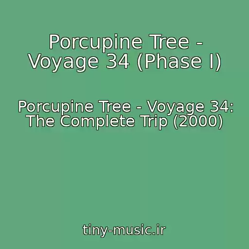 کاور آهنگ Porcupine Tree - Voyage 34 (Phase I) از Porcupine Tree - Voyage 34: The Complete Trip (2000)