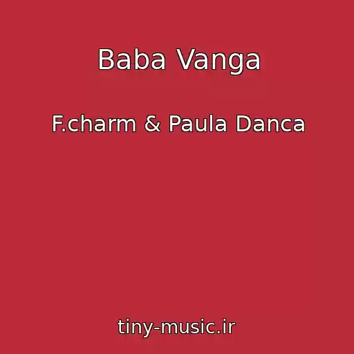 کاور آهنگ Baba Vanga از F.charm & Paula Danca