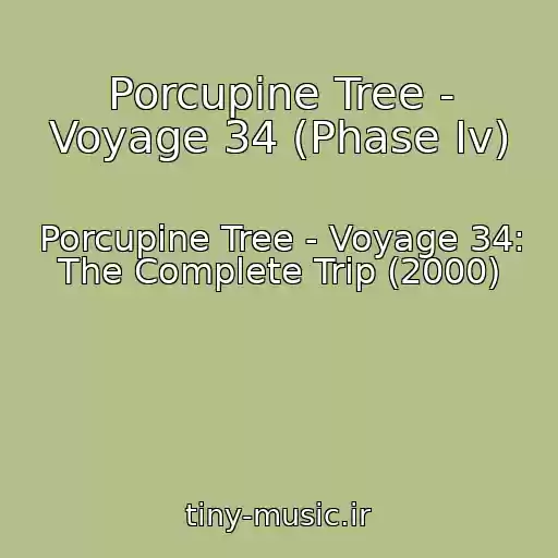 کاور آهنگ Porcupine Tree - Voyage 34 (Phase Iv) از Porcupine Tree - Voyage 34: The Complete Trip (2000)