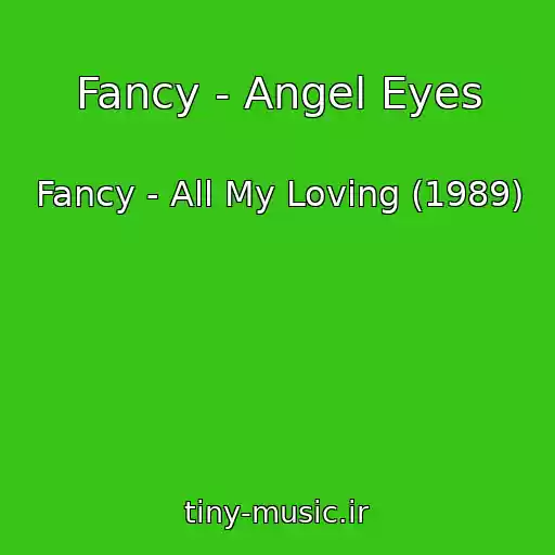 کاور آهنگ Fancy - Angel Eyes از Fancy - All My Loving (1989)