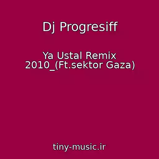 کاور آهنگ Dj Progresiff از Ya Ustal Remix 2010_(Ft.sektor Gaza)