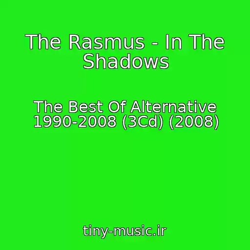 کاور آهنگ The Rasmus - In The Shadows از The Best Of Alternative 1990-2008 (3Cd) (2008)