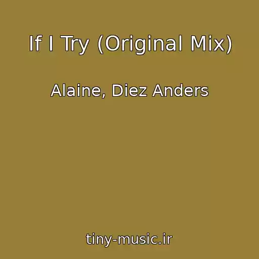کاور آهنگ If I Try (Original Mix) از Alaine, Diez Anders