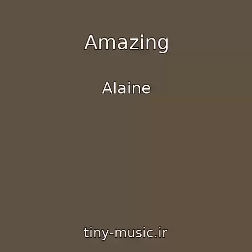 کاور آهنگ Amazing از Alaine