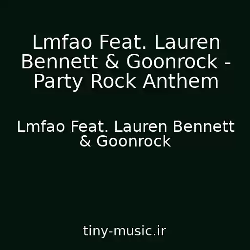 کاور آهنگ Lmfao Feat. Lauren Bennett & Goonrock - Party Rock Anthem از Lmfao Feat. Lauren Bennett & Goonrock