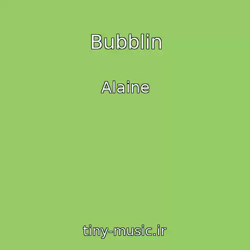 کاور آهنگ Bubblin از Alaine