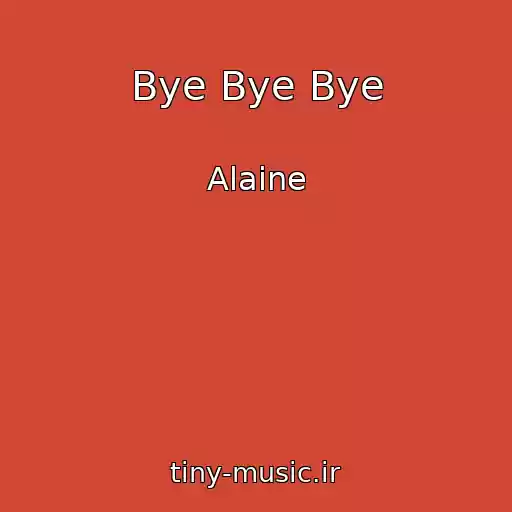کاور آهنگ Bye Bye Bye از Alaine
