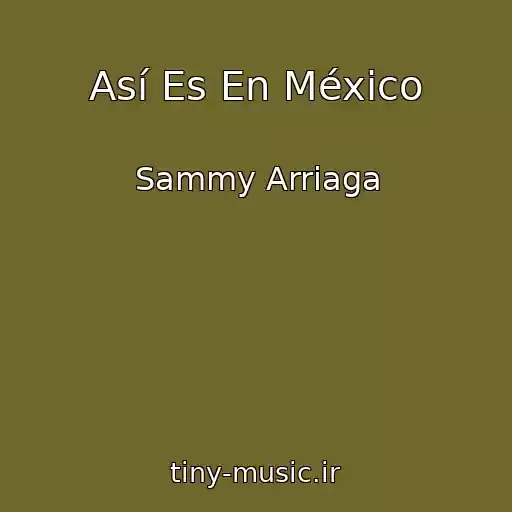 کاور آهنگ Así Es En México از Sammy Arriaga