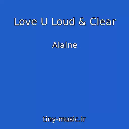 کاور آهنگ Love U Loud & Clear از Alaine