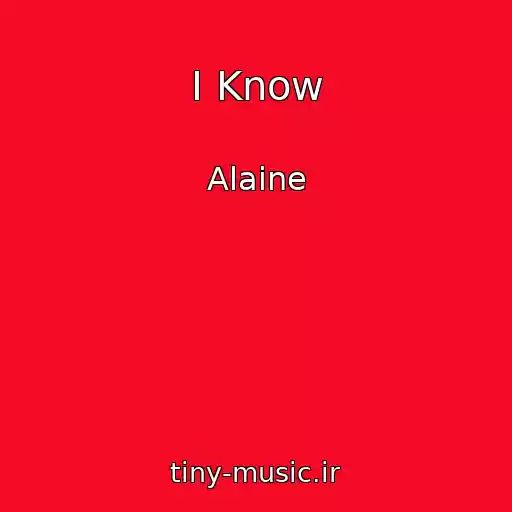 کاور آهنگ I Know از Alaine