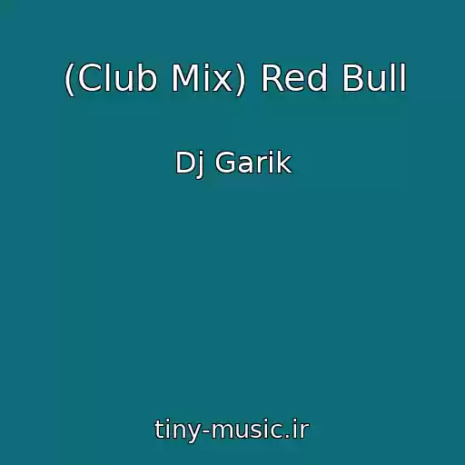 کاور آهنگ (Club Mix) Red Bull از Dj Garik
