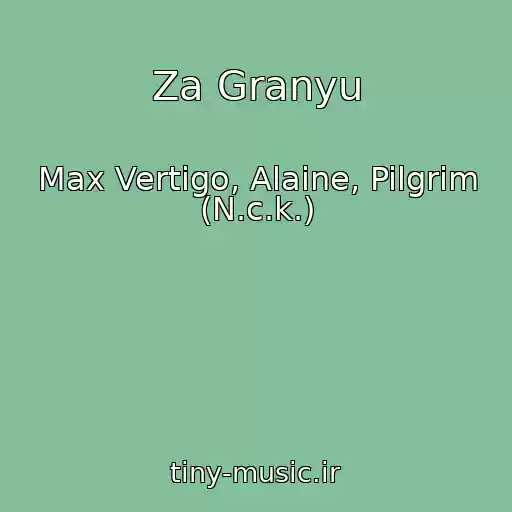 کاور آهنگ Za Granyu از Max Vertigo, Alaine, Pilgrim (N.c.k.)