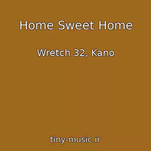 کاور آهنگ Home Sweet Home از Wretch 32, Kano