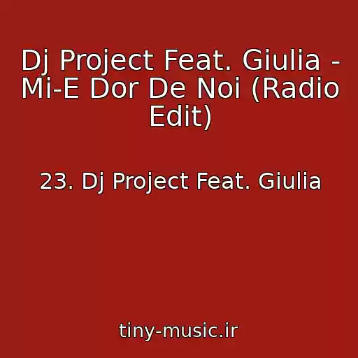 کاور آهنگ Dj Project Feat. Giulia - Mi-E Dor De Noi (Radio Edit) از 23. Dj Project Feat. Giulia